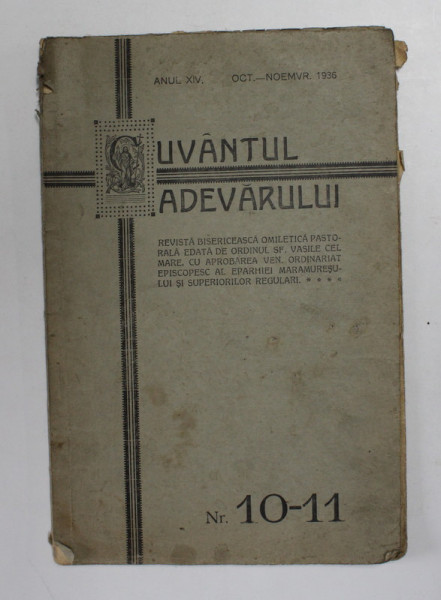 CUVANTUL ...ADEVARULUI , REVISTA BISERICEASCA ..EDITATA DE ORDINUL SF. VASILE CEL MARE , ANUL XIV, NR. 10 - 11  , OCT.  - NOIEMBRIE , 1936