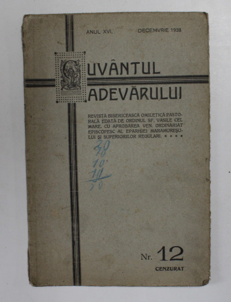 CUVANTUL ...ADEVARULUI , REVISTA BISERICEASCA ..EDITATA DE ORDINUL SF. VASILE CEL MARE , ANUL XVI , NR.12 - CENZURAT , DECEMBRIE , 1938
