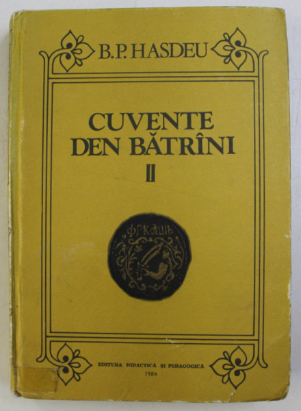CUVENTE DEN BATRANI de B.P. HASDEU , VOLUMUL II , 1984