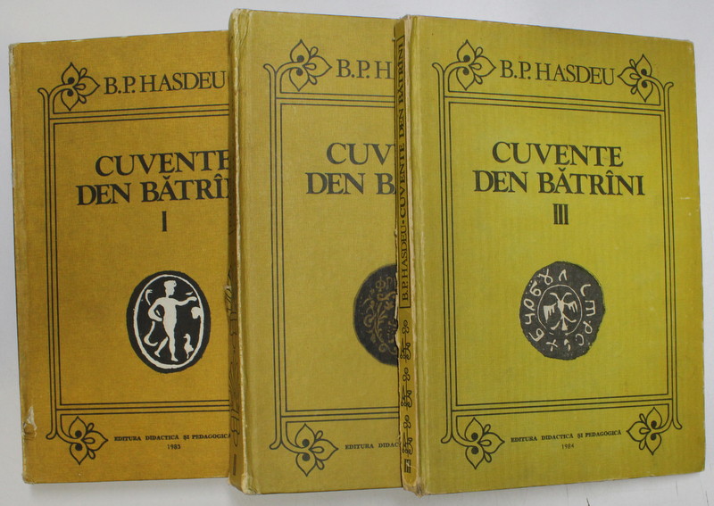 CUVENTE DEN BATRANI , VOL. I - III de B. P. HASDEU , 1983