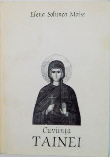 CUVIINTA TAINEI de ELENA SOLUNCA MOISE, 1996