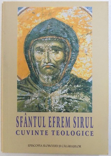 CUVINT ETEOLOGICE de SFANTUL EFREM SIRUL - studiul introductiv , traducere si note de ALEXANDRU PRELIPCEAN , 2010