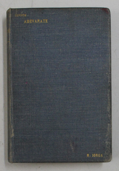 CUVINTE ADEVARATE de N. IORGA , 1903 , EDITIA I *