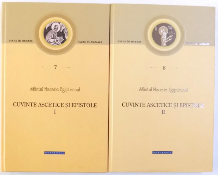 CUVINTE ASCETICE SI EPISTOLE, VOL. I-II de SFANTUL MACARIE EGIPTEANUL, 2017 *PREZINTA SUBLINIERI IN TEXT
