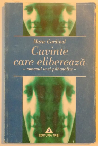 CUVINTE CARE ELIBEREAZA , ROMANUL UNEI PSIHANALIZE de MARIE CARDINAL , 1975