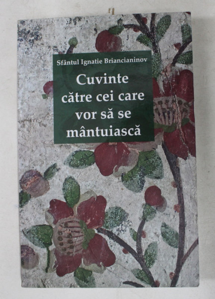 CUVINTE CATRE CEI CARE VOR SA SE MANTUIASCA , EDITIA A II - A de IGNATIE BRIANCIANINOV , 2019