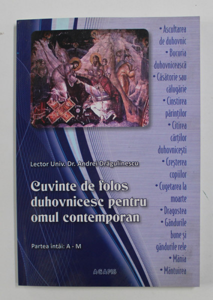 CUVINTE DE FOLOS DUHOVNICESC PENTRU OMUL CONTEMPORAN: PARTEA I, A-M de LECTOR UNIV. DR. ANDREI DRAGULINESCU , 2010