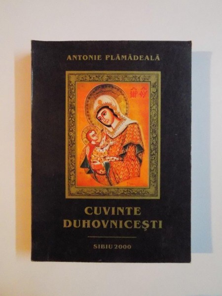 CUVINTE DUHOVNICESTI de ANTONIE PLAMADEALA 2000