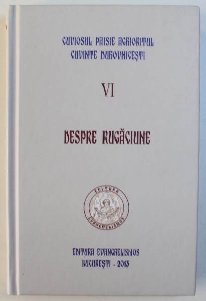 CUVINTE DUHOVNICESTI VOL. VI de CUVIOSUL PAISIE AGHIORITUL , 2013