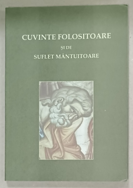 CUVINTE FOLOSITOARE SI DE SUFLET MANTUITOARE ALE SFANTULUI EFREM SIRUL SI ALE ALTOR SFINTI PARINTI , editor GAROAFA  COMAN , 2004