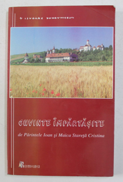 CUVINTE IMPARTASITE de PARINTELE IOAN SI MAICA STARETA CRISTINA , 2007