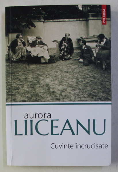 CUVINTE INCRUCISATE de AURORA LIICEANU , 2017