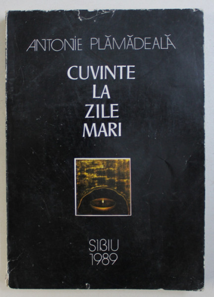 CUVINTE LA ZILE MARI de ANTONIE PLAMADEALA MITROPOLITUL ARDEALULUI  , 1989 , DEDICATIE*