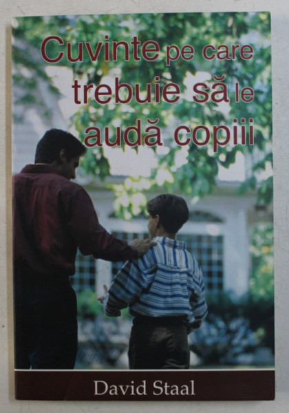 CUVINTE PE CARE TREBUIE SA LE AUDA COPIII PENTRU A-I AJUTA SA DEVINA CEEA CE DUMNEZEU A DORIT de DAVID STAAL , 2010