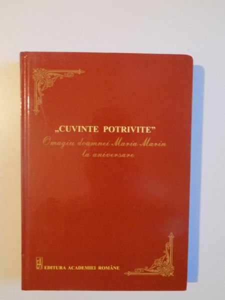 CUVINTE POTRIVITE , OMAGIU DOAMNEI MARIA MARIN LA ANIVERSARE de DANIELA RAUTU , ADRIAN REZEANU , DANA - MIHAELA ZAMFIR , BUCURESTI 2013