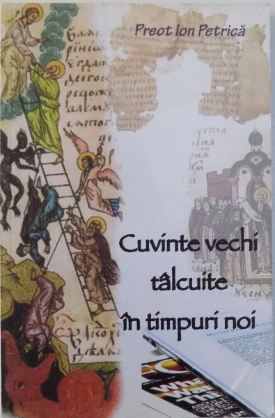 CUVINTE VECHI TALCUITE IN TIMPURI NOI de PREOT ION PETRICA , 2009