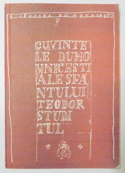 CUVINTELE SFANTULUI TEODOR STUDITUL , editie ingrijita de PLESA PETRU , 1994