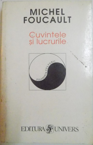 CUVINTELE SI LUCRURILE de MICHEL FOUCAULT , 1996 , PREZINTA SUBLINIERI , MIC DEFECT LA COTOR