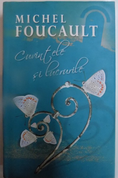 CUVINTELE SI LUCRURILE de MICHEL FOUCAULT , 2008