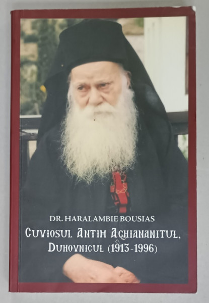 CUVIOSUL ANTIM AGHIANANITUL , DUHOVNICUL  ( 19132 -1996  ) de DR. HARALAMBIE BOUSIAS , 2018