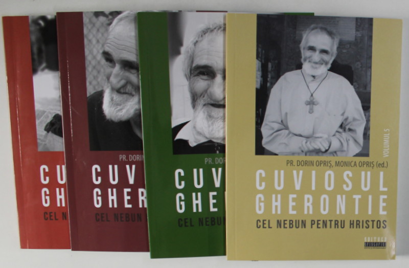 CUVIOSUL GHERONTIE , CEL NEBUN PENTRU HRISTOS , VOLUMELE I , II , III si V , SET DE 4 VOLUME , editie coordonata de DORIN OPRIS si MONICA OPRIS ,  2019 - 2022