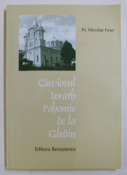 CUVIOSUL IERARH PAHOMIE DE LA GLEDIN de NICOLAE FEIER , 2004