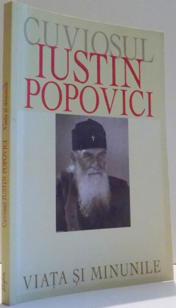 CUVIOSUL IUSTIN POPOVICI , VIATA SI MINUNILE , 2008