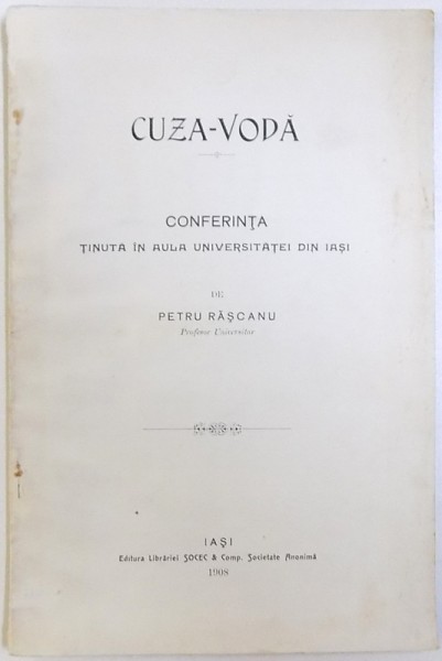 CUZA - VODA  - CONFERINTA TINUTA IN AULA UNIVERSITATII DIN IASI de PETRU RASCANU , 1908