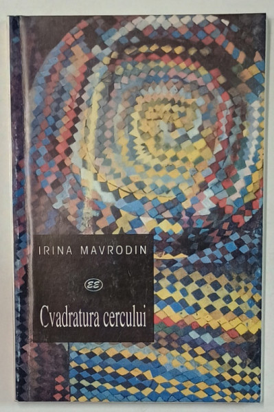 CVADRATURA CERCULUI de IRINA MAVRODIN , 2001