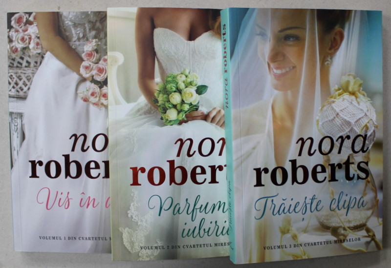 CVARTETUL MIRESELOR de NORA ROBERTS , VOLUMELE I - III , 2019