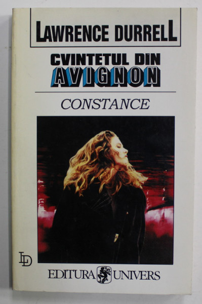 CVINTETUL DIN AVIGNON  - CONSTANCE SAU INDELETNICIRI SOLITARE de LAWRENCE DURRELL , 1996