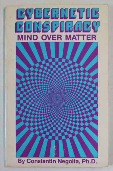 CYBERNETIC CONSPIRACY , MIND OVER MATTER by CONSTANTIN NEGOITA , 1988