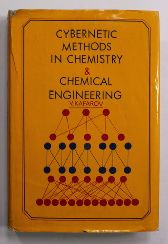 CYBERNETIC METHODS IN CHEMISTRY and CHEMICAL ENGINEERING by V. KAFAROV , 1976