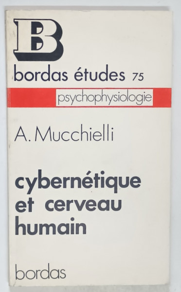 CYBERNETIQUE ET CERVEAU HUMAIN par ALEX MUCCHIELLI , 1972