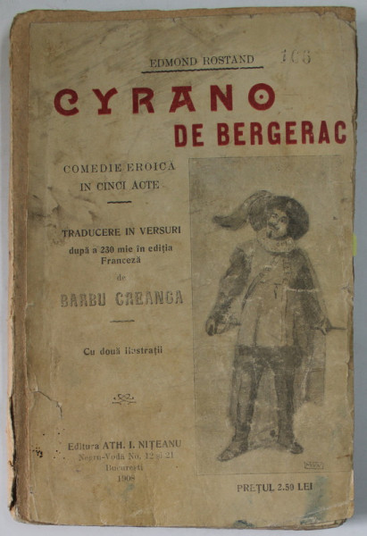 CYRANO DE BERGERAC , COMEDIE EROICA IN CINCI ACTE de EDMOND ROSTAND , traducere de BARBU CREANGA ( MIHAIL V. VASILESCU ) 1908 , COPERTA REFACUTA , DEDICATIE *