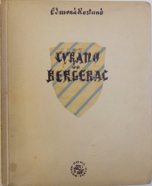 CYRANO DE BERGERAC  - COMEDIE EROICA IN CINCI ACTE , IN VERSURI de EDMOND ROSTAND , ilustratii si coperta de STEFAN CONSTANTINESCU , 1947