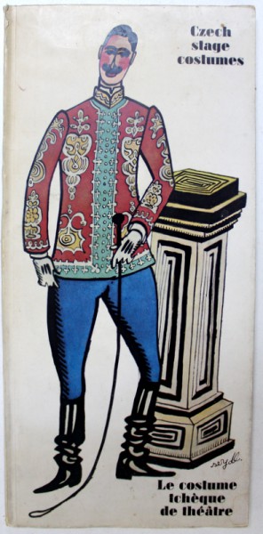 CZECH STAGE COSTUMES / LE COSTUME TCHEQUE DE THEATRE , editor SYLVA MARESOVA , cover and design ZDENEK SEYDI , EDITIE BILINGVA ENGLEZA - FRANCEZA , 1972