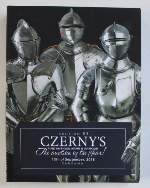 CZERNY ' S AUCTION 85 - FINE ANTIQUE ARMS & ARMOUR , 15 th of SEPTEMBER , 2018