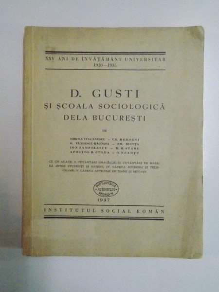 D. GUSTI SI SCOALA SOCIOLOGICA DE LA BUCURESTI de MIRCEA VULCANESCU, TR. HERSENI, G. VLADESCU - RACOASA, ... , O. NEAMTU  1937
