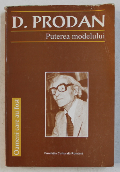 D . PRODAN  - PUTEREA MODELULUI , coordonatori NICOLAE BOCSAN ...POMPILIU TUDOR , 1995