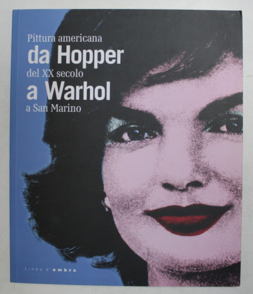 DA HOPPER A WARHOL - PITTURA AMERICANA DEL XX SECOLO A SAN MARINO , 2012