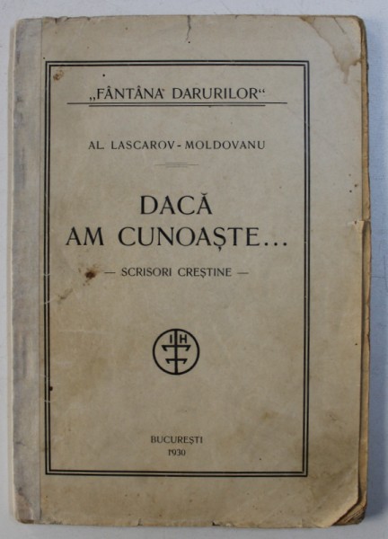 DACA AM CUNOASTE ...SCRISORI CRESTINE de AL. LASCAROV - MOLDOVANU , 1930 , DEDICATIE*