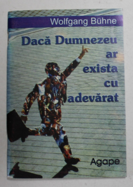 DACA DUMNEZEU AR EXISTA CU ADEVARAT de WOLFGANG BUHNE , 1995