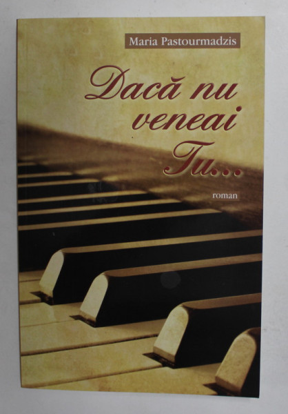 DACA NU VENEAI TU ...roman de MARIA PASTOURMADZIS , 2016
