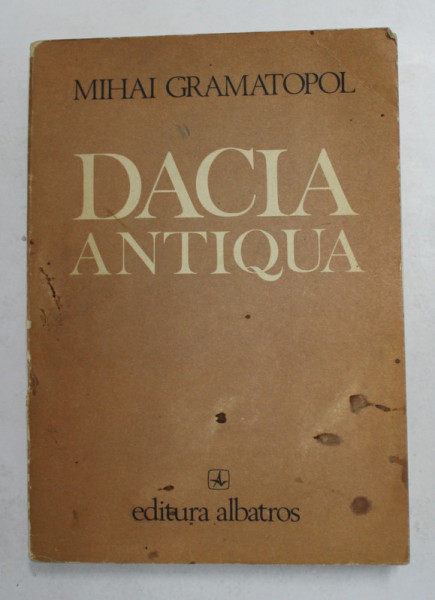 DACIA ANTIQUA de MIHAI GRAMATOPOL , 1982 , DEDICATIE *