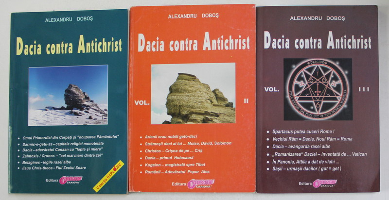 DACIA CONTRA ANTICHRIST de ALEXANDRU DOBOS , VOLUMELE I - III , ANII '90