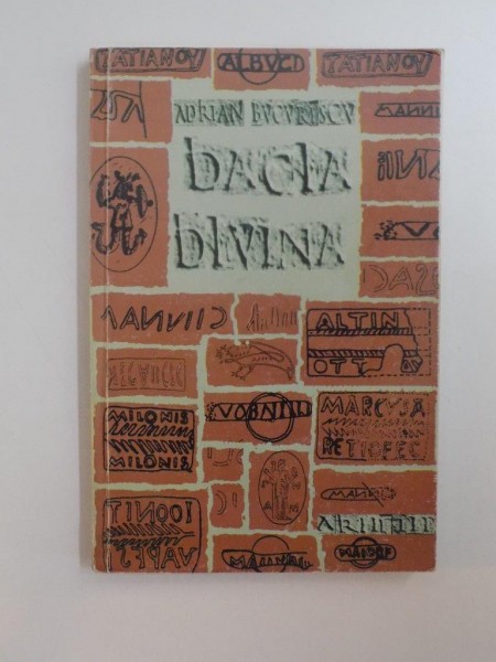 DACIA DIVINA. MISTERELE SACRE ALE DACILOR de ADRIAN BUCURESCU  2004