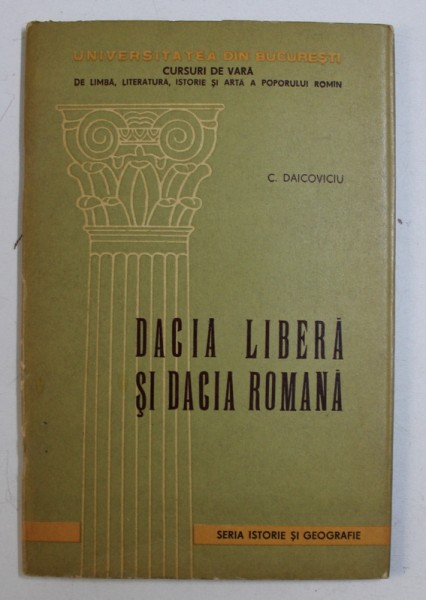 DACIA LIBERA SI DACIA ROMANA de C . DAICOVICIU , EDITIE BILINGVA ROMANA - FRANCEZA , 1964