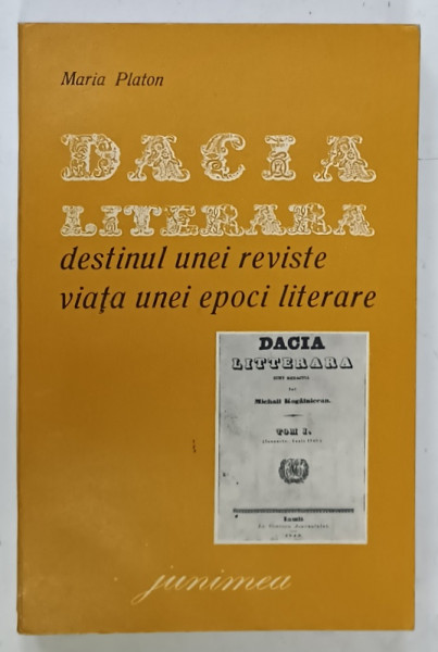 DACIA LITERARA , DESTINUL UNEI REVISTE ,  VIATA UNEI EPOCI LITERARE de MARIA PLATON , 1974