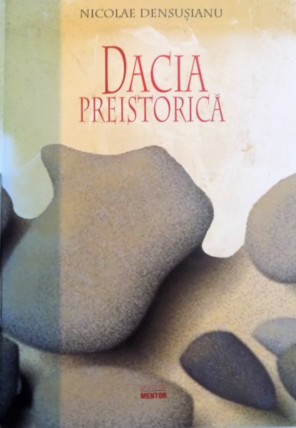 DACIA PREISTORICA de NICOLAE DENSUSIANU, 2000 , PREZINTA PETE PE BLOCUL DE FILE